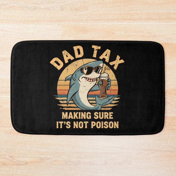 Item preview, Dad Tax Making Sure It's Not Poison Funny Father Dad Humor designed and sold by HumansStuck12.