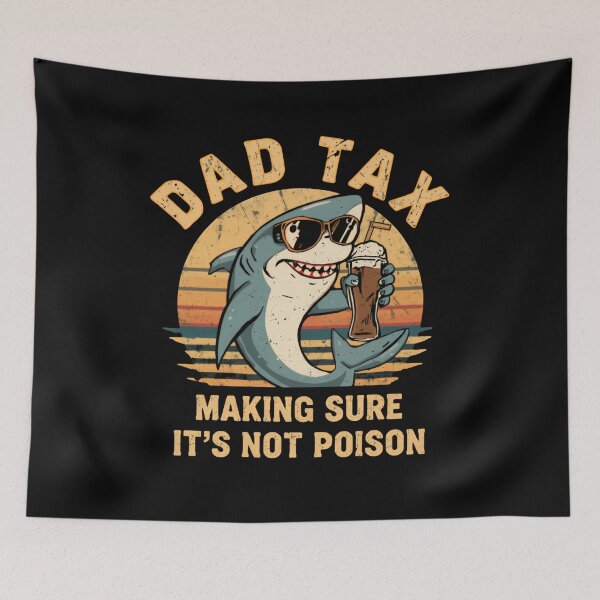 Item preview, Dad Tax Making Sure It's Not Poison Funny Father Dad Humor designed and sold by HumansStuck12.