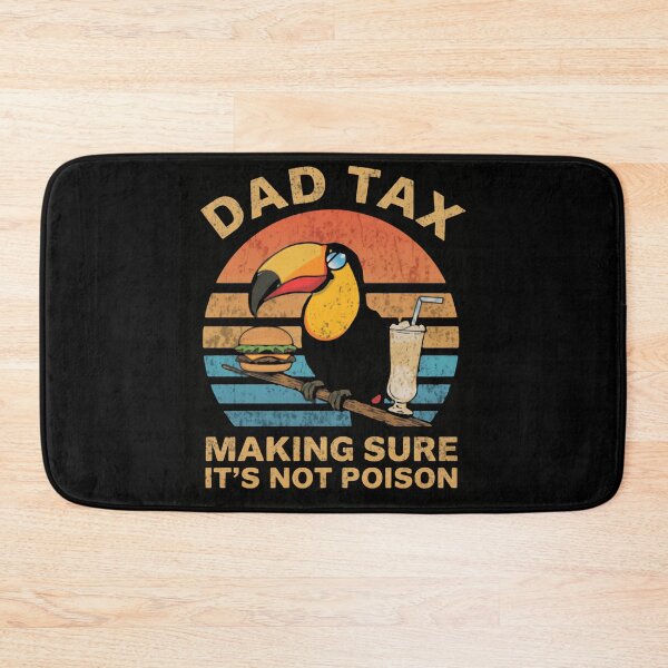 Item preview, Dad Tax Making Sure It's Not Poison Funny Fatherhood Dad Gift designed and sold by HumansStuck12.