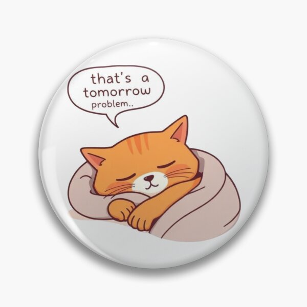 Item preview, Funny Cat Meme That's a Tomorrow Problem designed and sold by BeautifulVibe.