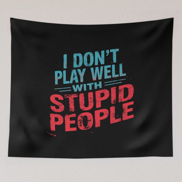 Item preview, I Don't Play Well With Stupid People Sarcastic Humor Quote designed and sold by JonesFlora2025.