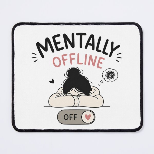 Item preview, Mentally Offline Funny Anxiety Relatable Quote designed and sold by slestore.