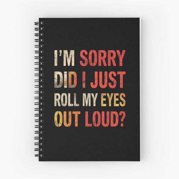 Item preview, I'm Sorry Did I Just Roll My Eyes Out Loud? Sarcastic Eye Roll Humor Attitude designed and sold by JonesFlora2025.