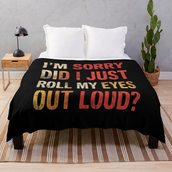 Item preview, I'm Sorry Did I Just Roll My Eyes Out Loud? Sarcastic Eye Roll Humor Attitude designed and sold by JonesFlora2025.