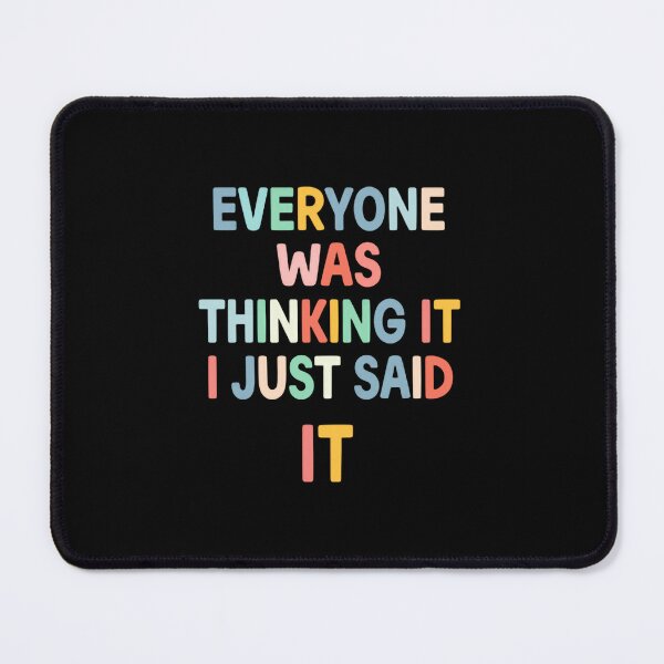 Item preview, Everyone Was Thinking It I Just Said It Outspoken Personality Quote designed and sold by JonesFlora2025.