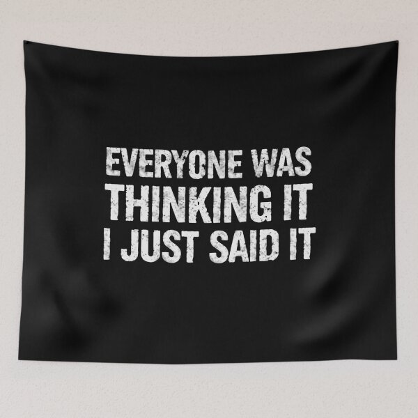 Item preview, Everyone Was Thinking It I Just Said It Sarcastic Humor Outspoken Quote designed and sold by JonesFlora2025.