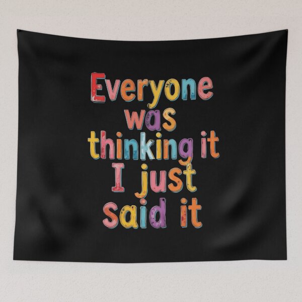 Item preview, Everyone Was Thinking It I Just Said It Funny Quote Outspoken Personality designed and sold by JonesFlora2025.