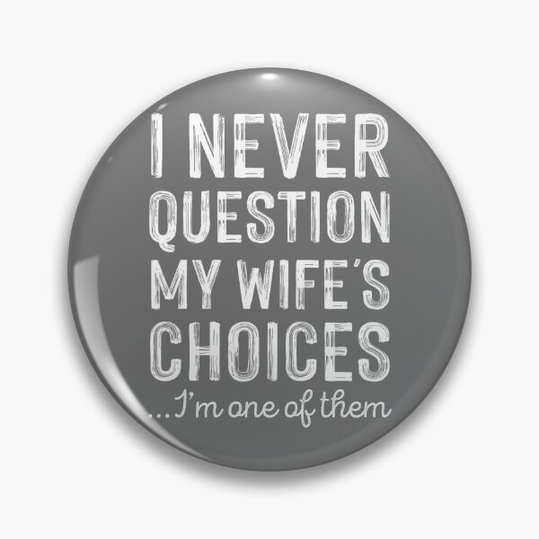 Item preview, Never Question My Wifes Choices Funny Husband Fathers Day designed and sold by KristineLi.