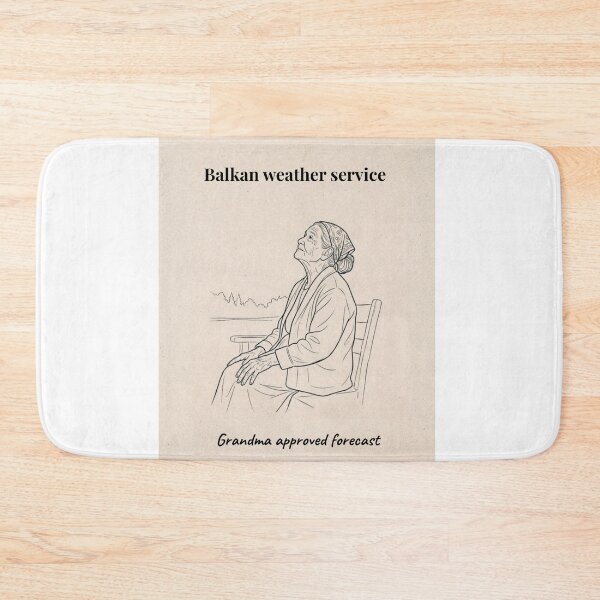 Item preview, Balkan Weather Service | Grandma Approved  Forecast designed and sold by Mastalina99.
