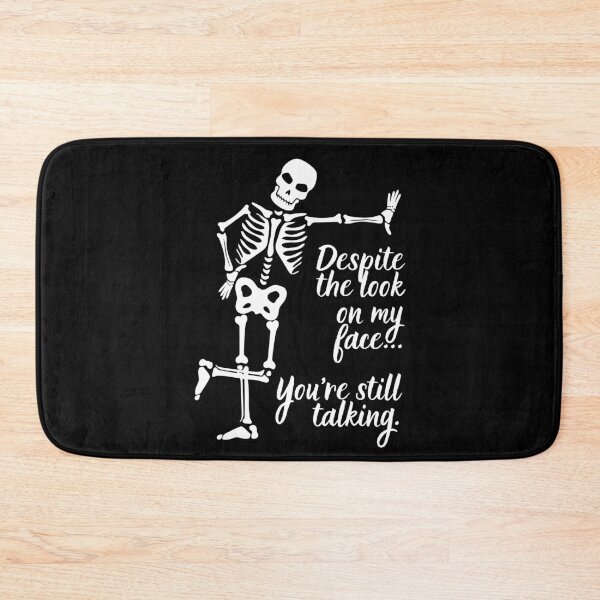 Item preview, Despite The Look On My Face... You're Still Talking. Skeleton Design designed and sold by OldSkullDesigns.