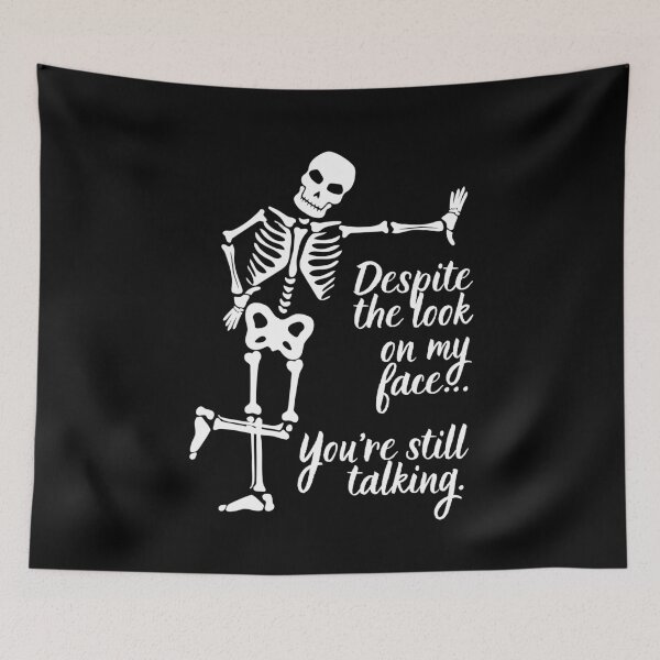 Item preview, Despite The Look On My Face... You're Still Talking. Skeleton Design designed and sold by OldSkullDesigns.