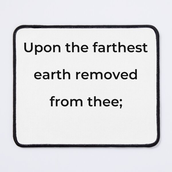 Item preview, "Upon the farthest earth removed from thee;" - print black designed and sold by ariksworld.