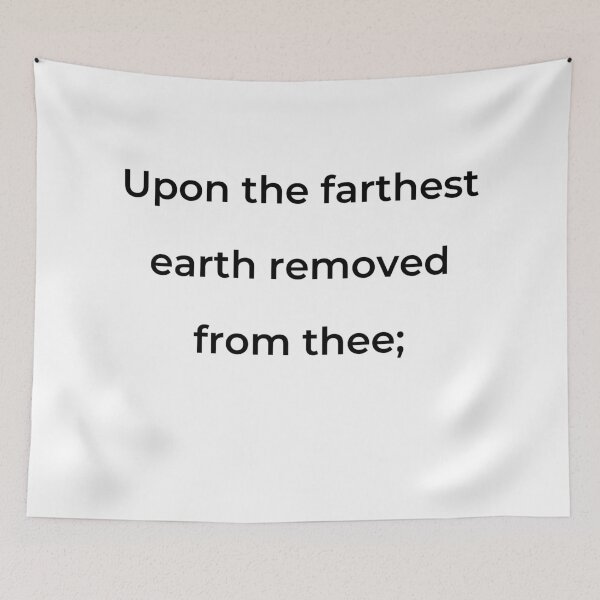 Item preview, "Upon the farthest earth removed from thee;" - print black designed and sold by ariksworld.