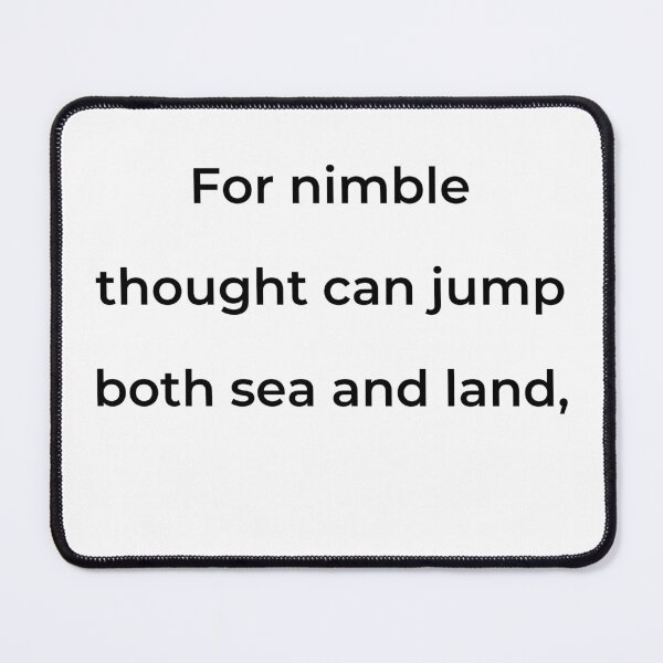 Item preview, "For nimble thought can jump both sea and land," - print black designed and sold by ariksworld.