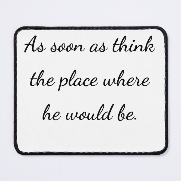 Item preview, "As soon as think the place where he would be." - handwriting black designed and sold by ariksworld.