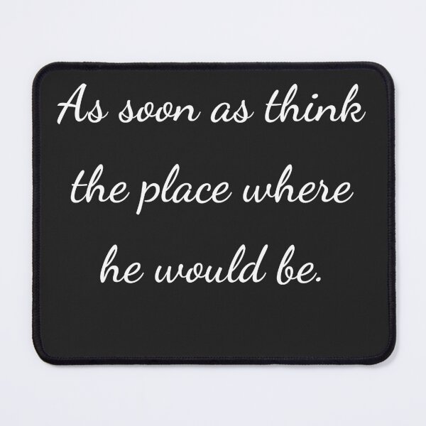 Item preview, "As soon as think the place where he would be." - handwriting white designed and sold by ariksworld.