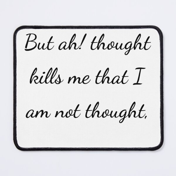 Item preview, "But ah! thought kills me that I am not thought," - handwriting black designed and sold by ariksworld.