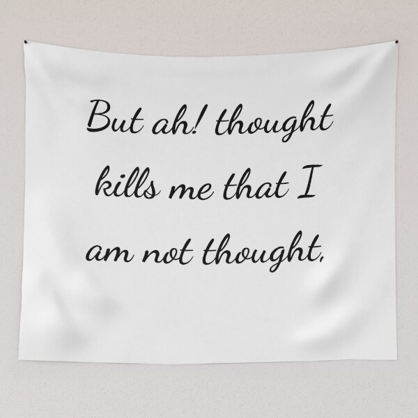 Item preview, "But ah! thought kills me that I am not thought," - handwriting black designed and sold by ariksworld.