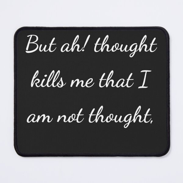 Item preview, "But ah! thought kills me that I am not thought," - handwriting white designed and sold by ariksworld.