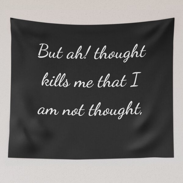 Item preview, "But ah! thought kills me that I am not thought," - handwriting white designed and sold by ariksworld.