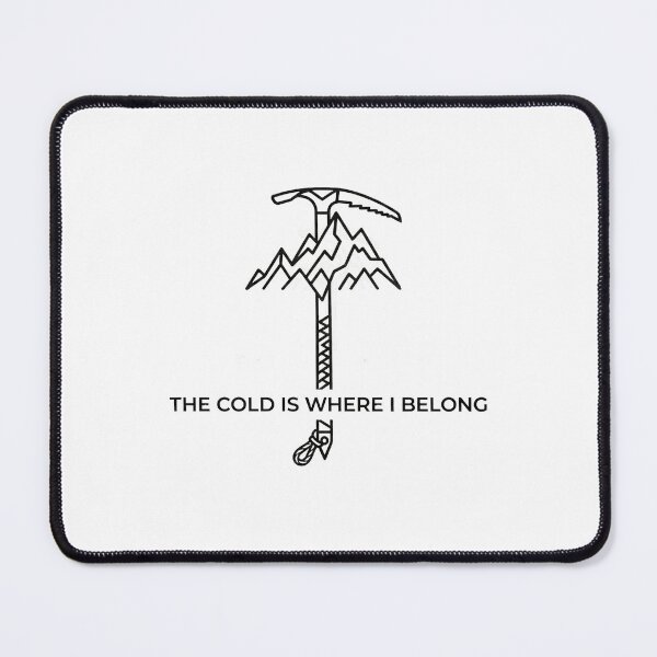 Item preview, Ice Axe Mountain Climber – The Cold Is Where I Belong designed and sold by Areteclimbdesing.