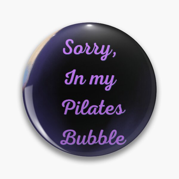 Item preview, Sorry, in my pilates bubble designed and sold by serenebookworm.