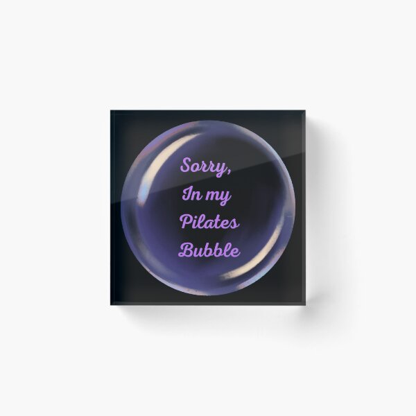Item preview, Sorry, in my pilates bubble designed and sold by serenebookworm.