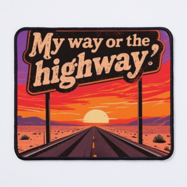 Item preview, My way or the highway! designed and sold by Kirrindy Designs.