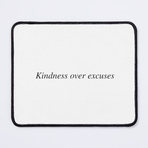 Item preview, Kindness over excuses designed and sold by AnotherSaying.