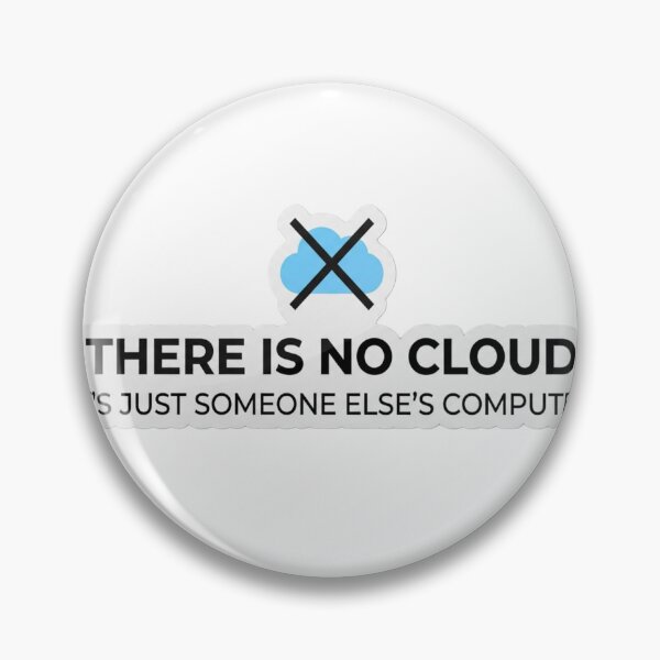 Item preview, There Is No Cloud, It's Just Someone Else's Computer designed and sold by CtrlZHumor.