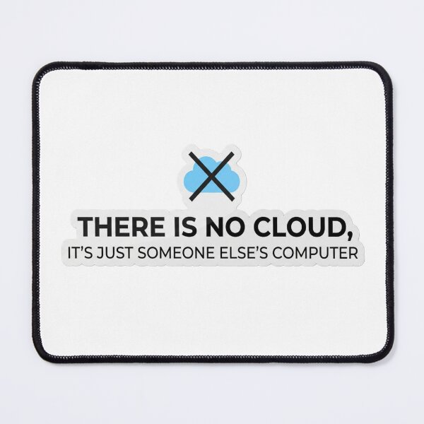 Item preview, There Is No Cloud, It's Just Someone Else's Computer designed and sold by CtrlZHumor.