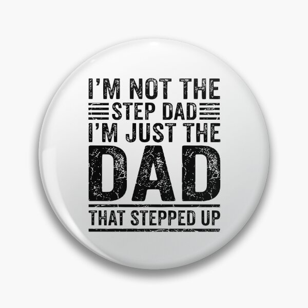Item preview, I’m Not A Step Dad I’m Just The Dad That Stepped Up designed and sold by JamesDriggers.