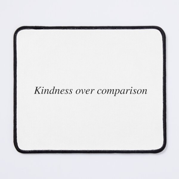 Item preview, Kindness over comparison designed and sold by AnotherSaying.