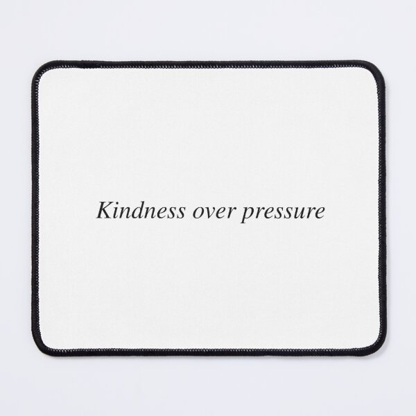 Item preview, Kindness over pressure designed and sold by AnotherSaying.