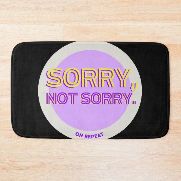 Item preview, Sorry, Not Sorry! designed and sold by Kaibosh21.