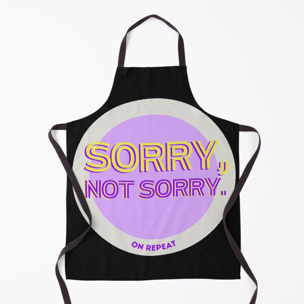 Item preview, Sorry, Not Sorry! designed and sold by Kaibosh21.