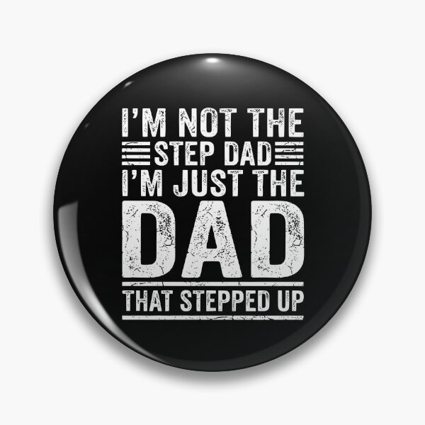 Item preview, I’m Not A Step Dad I’m Just The Dad That Stepped Up designed and sold by JamesDriggers.