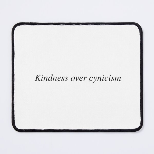 Item preview, Kindness over cynicism designed and sold by AnotherSaying.