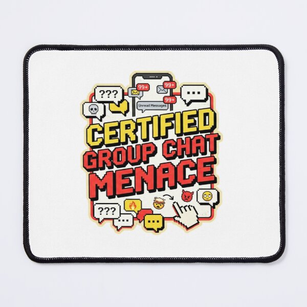 Item preview, Certified Group Chat Menace designed and sold by LevelUpLad.