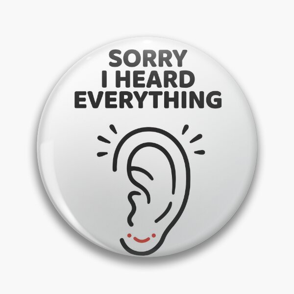 Item preview, Sorry I Heard Everything Funny Sarcastic Listener Quote designed and sold by Fitswear.