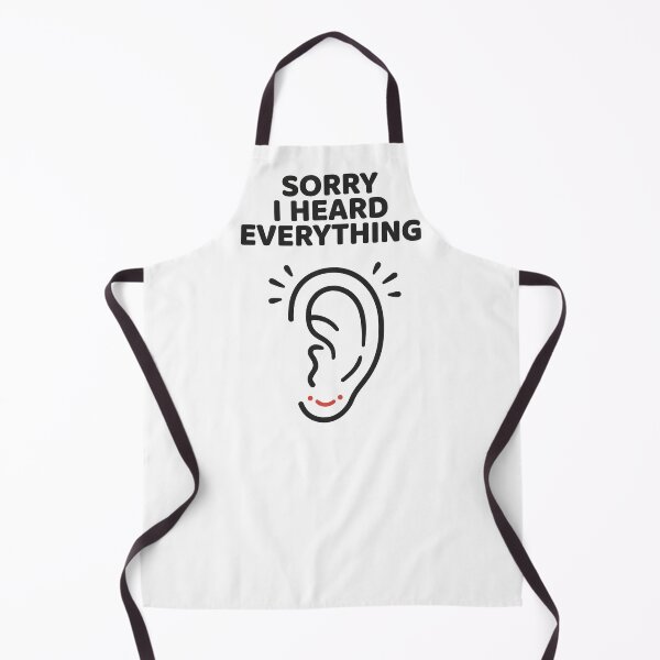 Item preview, Sorry I Heard Everything Funny Sarcastic Listener Quote designed and sold by Fitswear.