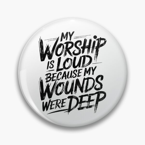 Item preview, My Worship Is Loud Because My Wounds Were Deep designed and sold by caruku666.