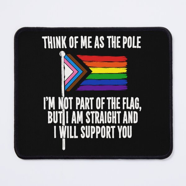 Item preview, Think Of Me As The Pole I Am Not Part Of The Flag But I Am Straight And Support You designed and sold by LOUP-SOLI.