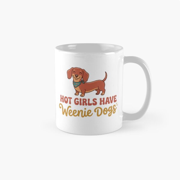 Item preview, Hot Girls Have Weenie Dogs Funny Dachsund Dog designed and sold by Yellowriversss.