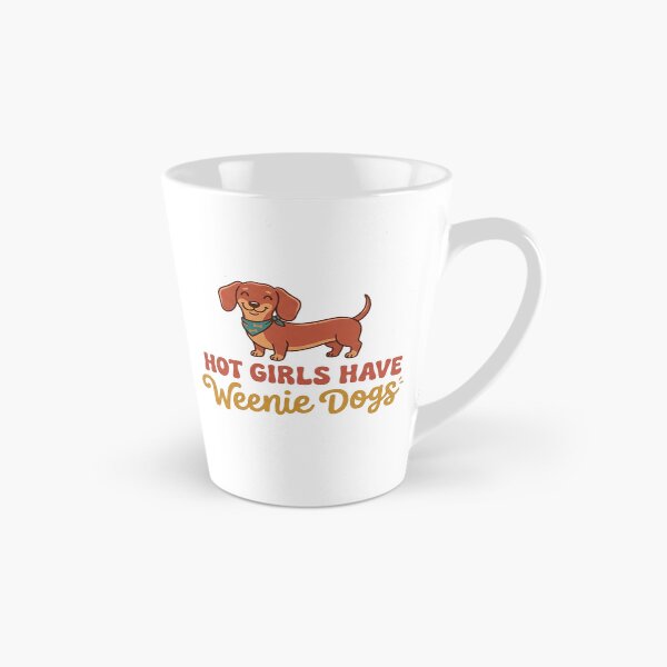 Item preview, Hot Girls Have Weenie Dogs Funny Dachsund Dog designed and sold by Yellowriversss.