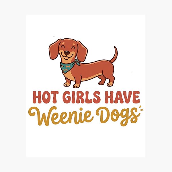 Item preview, Hot Girls Have Weenie Dogs Funny Dachsund Dog designed and sold by Yellowriversss.