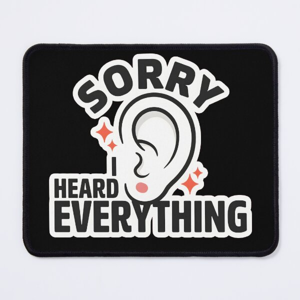 Item preview, Sorry I Heard Everything Funny Eavesdropper Office Humor designed and sold by Fitswear.
