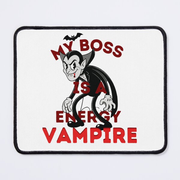 Item preview, My Boss is a Energy Vampire designed and sold by ARTProject79.
