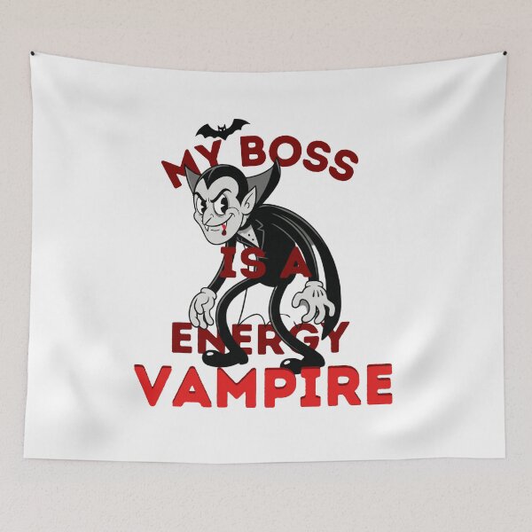 Item preview, My Boss is a Energy Vampire designed and sold by ARTProject79.