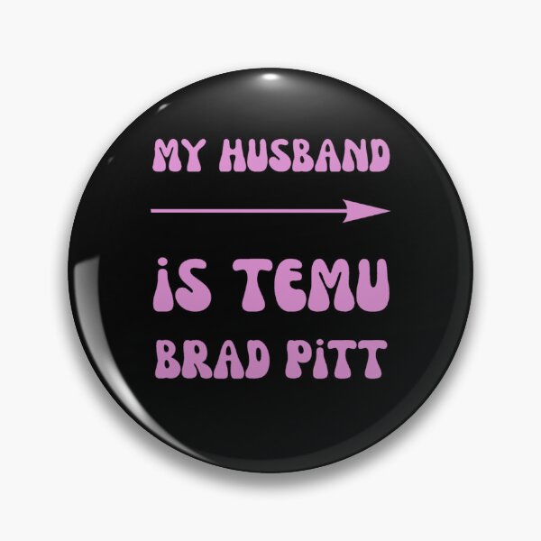 Item preview, My Husband Is Temu Brad Pitt designed and sold by famousflies313.